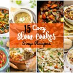 15 Cozy Slow Cooker Soup Recipes