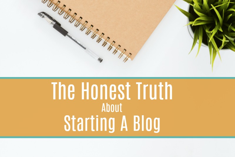 The Honest Truth About Starting A Blog